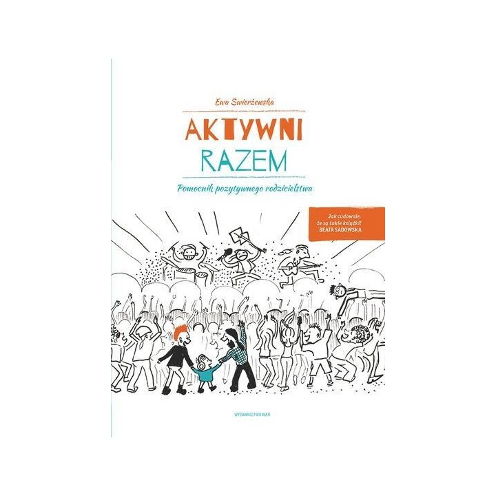 Aktywni razem. Pomocnik pozytywnego rodzicielstwa