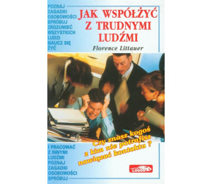 Jak współżyć z trudnymi ludźmi