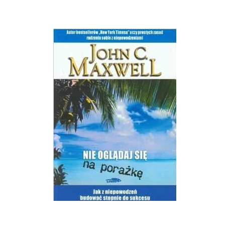 Nie oglądaj się na porażkę