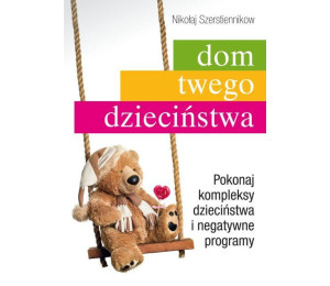 Dom twego dzieciństwa