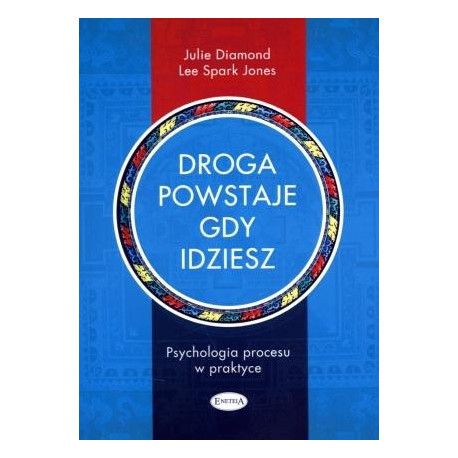 Droga powstaje, gdy idziesz. Psychologia procesu
