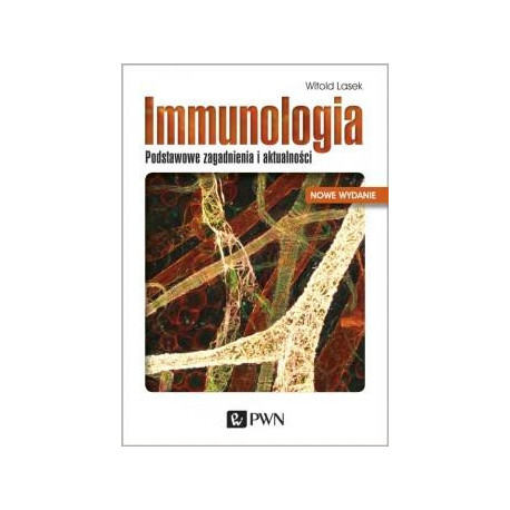Immunologia. Podstawowe zagadnienia i aktualności