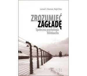 Zrozumieć zagładę. Społ. psychologia Holokaustu