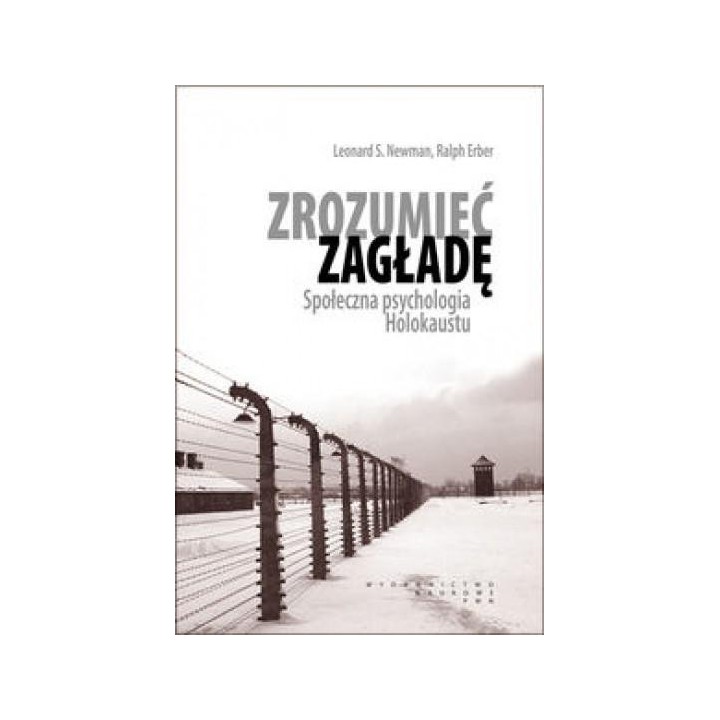 Zrozumieć zagładę. Społ. psychologia Holokaustu