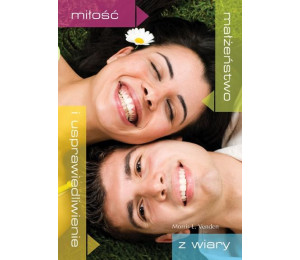 Miłość, małżeństwo i usprawiedliwienie z wiary