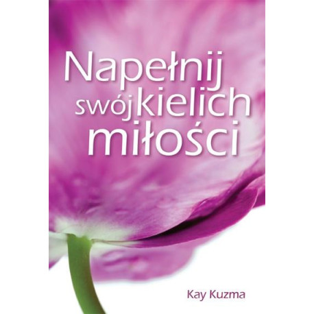 Napełnij swój kielich miłości