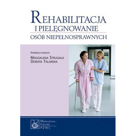 Rehabilitacja i pielęgnowanie osób niepełnosprawn.