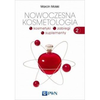 Nowoczesna kosmetologia T.2 Kosmetyki, zabiegi...