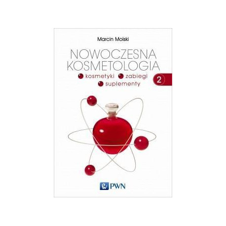 Nowoczesna kosmetologia T.2 Kosmetyki, zabiegi...