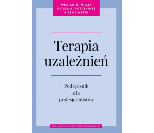 Terapia uzależnień. Podręcz. dla profesjonalistów