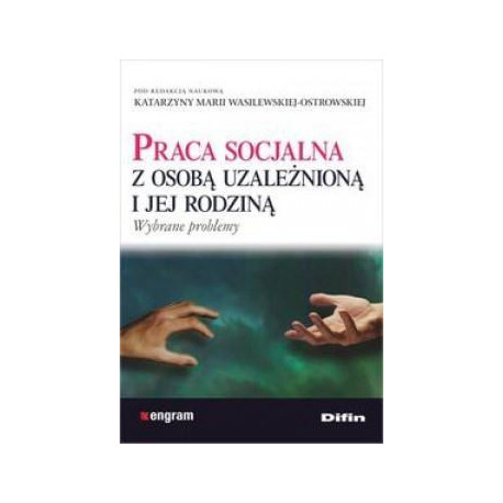 Praca socjalna z osobą uzależnioną i jej rodziną