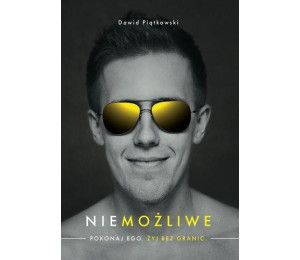 Niemożliwe. Pokonaj ego. Żyj bez granic