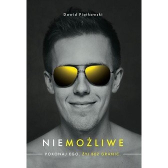 Niemożliwe. Pokonaj ego. Żyj bez granic