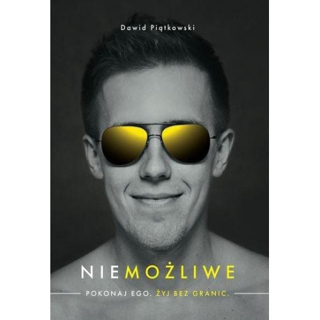 Niemożliwe. Pokonaj ego. Żyj bez granic