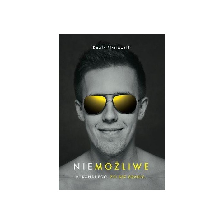 Niemożliwe. Pokonaj ego. Żyj bez granic