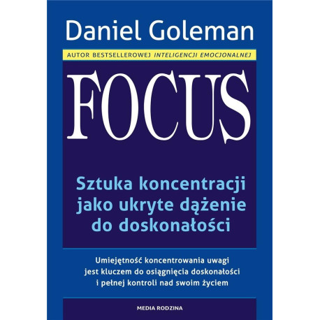 Focus. Sztuka koncentracji jako ukryte dążenie...