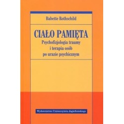 Ciało pamięta. Psychofizjologia traumy i terapia..
