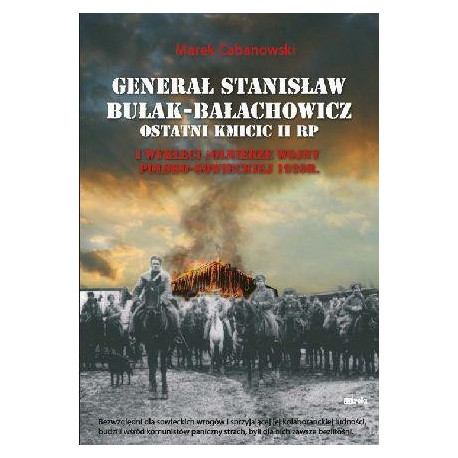 Generał Stanisław Bułak-Bałachowicz...
