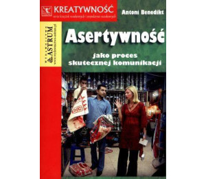 Asertywność jako proces skutecznej komunikacji