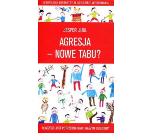 Agresja - nowe tabu? Dlaczego jest potrzebna...