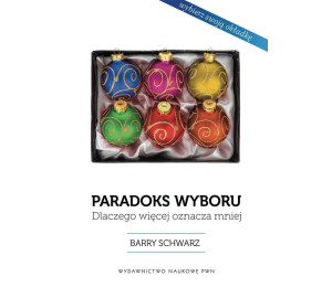 Paradoks wyboru. Dlaczego więcej oznacza mniej