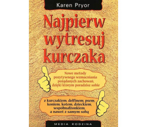 Najpierw wytresuj kurczaka