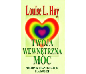 Twoja wewnętrzna moc. Poradnik udanego życia...