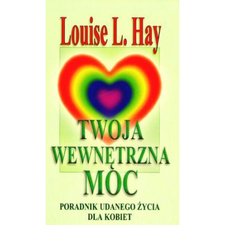 Twoja wewnętrzna moc. Poradnik udanego życia...