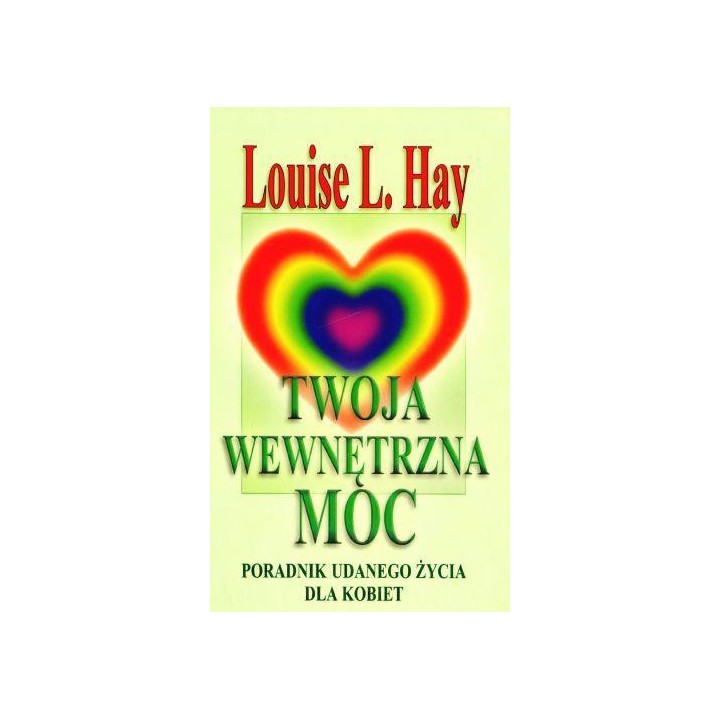 Twoja wewnętrzna moc. Poradnik udanego życia...