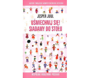 Uśmiechnij się! Siadamy do stołu...