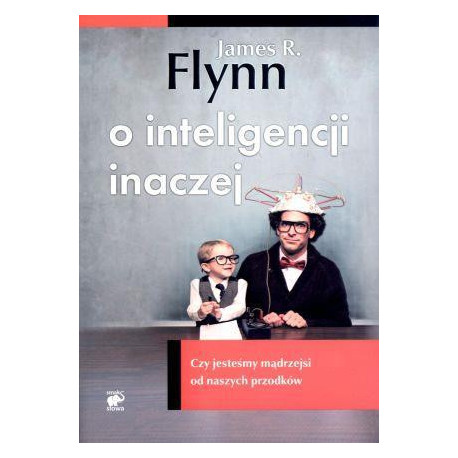 O inteligencji inaczej. Czy jesteśmy mądrzejsi...