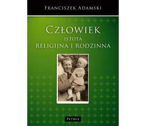 Człowiek istota religijna i rodzinna
