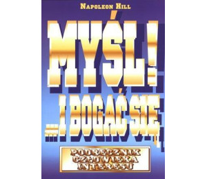 Myśl i bogać się. Podręcznik człowieka...w.2012