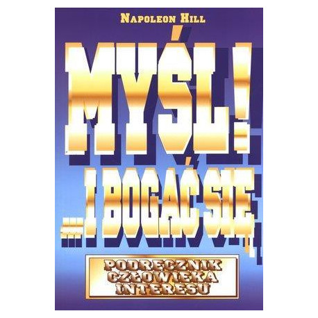 Myśl i bogać się. Podręcznik człowieka...w.2012