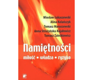 Namiętności. Miłość, władza, ryzyko