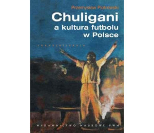 Chuligani a kultura futbolu w Polsce