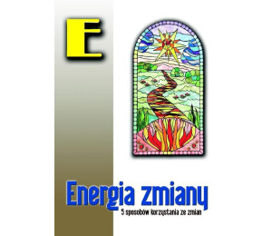 Energia zmiany. 5 sposobów korzystania ze zmian