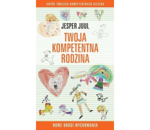 Twoja kompetentna rodzina. Nowe drogi wychowania