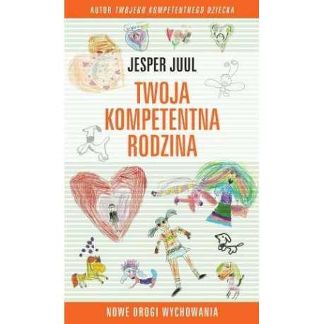 Twoja kompetentna rodzina. Nowe drogi wychowania