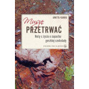 Muszę przetrwać. Noty z życia o zapachu gorzkiej..
