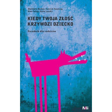 Kiedy Twoja złość krzywdzi dziecko. Poradnik...