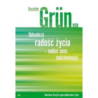 Odnaleźć radość życia- nadać sens codzienności