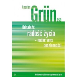 Odnaleźć radość życia- nadać sens codzienności