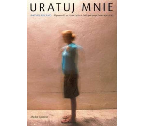 Uratuj mnie. Opowieść o złym życiu i dobrym..