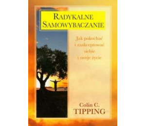 Radykalne samowybaczanie - Tipping Colin C.