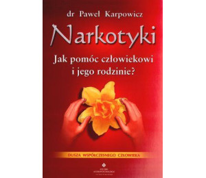 Narkotyki. Jak pomóc człowiekowi i jego rodzinie?