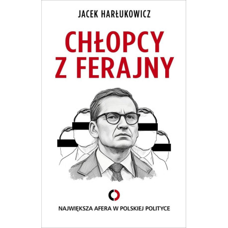 Chłopcy z ferajny. Największa afera w polityce ...