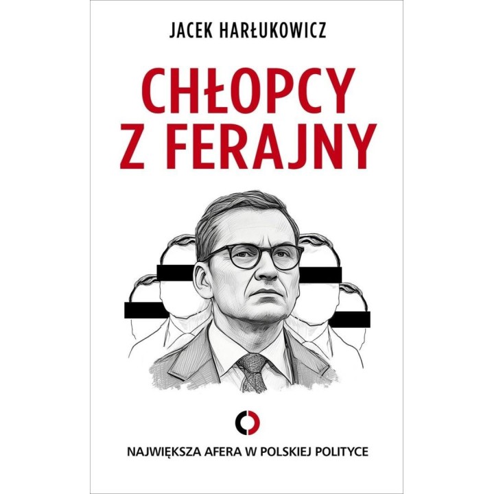 Chłopcy z ferajny. Największa afera w polityce ...