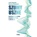 Szumy uszne. Patomechanizm, diagnostyka i leczenie