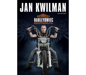 Jan Kwilman. Pierwszy harleyowiec Rzeczypospolitej